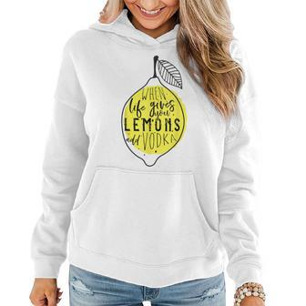 When Life Gives You Lemons Add Vodka Women Hoodie - Monsterry