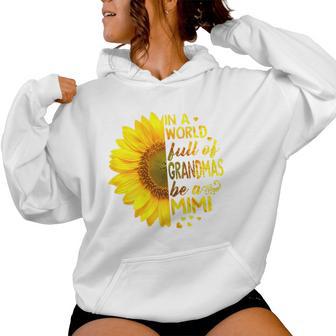 In A World Full Of Grandmas Be Mimi Sunflower Women Hoodie - Monsterry AU