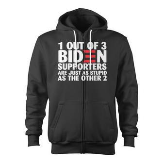 1 Out Of 3 Biden Supporters Are Just As Stupid Zip Up Hoodie - Monsterry