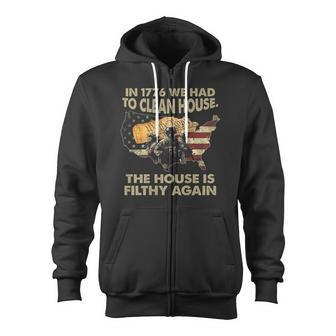 In 1776 We Had To Clean House The House Is Filthy Again Zip Up Hoodie - Monsterry CA