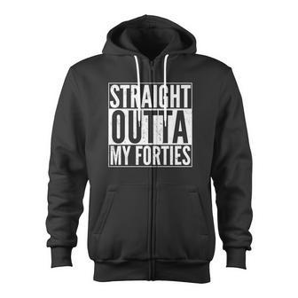 40Th Birthday Straight Outta My Forties Tshirt Zip Up Hoodie - Monsterry DE