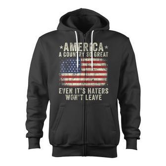 America A Country So Great Even It's Haters Won't Leave Zip Up Hoodie - Monsterry