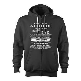 I Get My Attitude From My Freaking Awesome Dad I Love Him Zip Up Hoodie - Monsterry DE