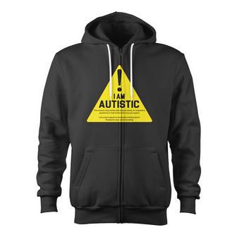 I Am Autistic Autism Warning Sign Tshirt Zip Up Hoodie - Monsterry