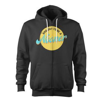 Bad Day To Be A Nooner Zip Up Hoodie - Monsterry AU