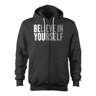 Be You Believe In Yourself Positive Motivational Quotes Zip Up Hoodie - Monsterry DE