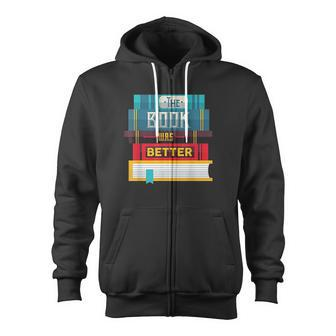 The Book Was Better Book Better Than Movie Zip Up Hoodie - Monsterry
