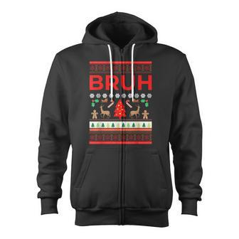 Bruh Ugly Christmas Sweater Brother Xmas Sweaters Bro Zip Up Hoodie - Monsterry
