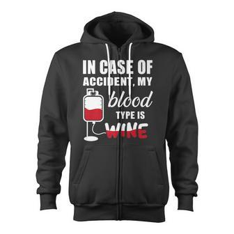 In Case Of Accident My Blood Type Is Wine Zip Up Hoodie - Monsterry AU
