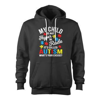My Child Is Not Hyper Or Rude Its Called Autism Whats Your Excuse Zip Up Hoodie - Monsterry DE