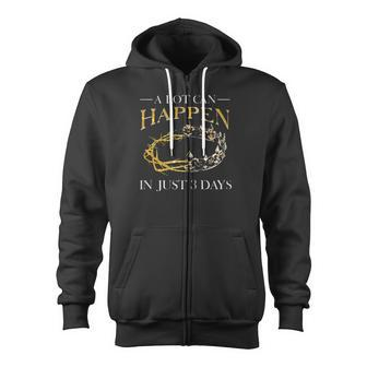 Christian A Lot Can Happen In Just 3 Days Zip Up Hoodie - Monsterry