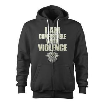 I Am Comfortable With Violence On Back Zip Up Hoodie - Monsterry