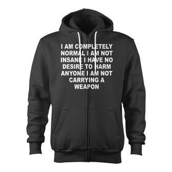 I Am Completely Normal I Am Not Insane Zip Up Hoodie - Monsterry CA