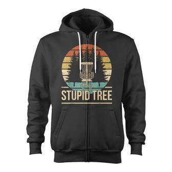 Cool Disc Golf Player Quote I Stupid Tree Zip Up Hoodie - Monsterry AU