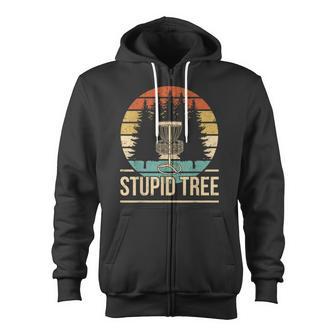 Cool Disc Golf Player Quote I Stupid Tree Zip Up Hoodie - Monsterry DE