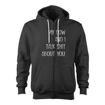 My Cow And I Talk Shit About You Zip Up Hoodie - Monsterry DE