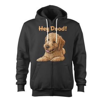 Cute Hey Dood Doodle Dog Goldendoodle Labradoodle Puppy Zip Up Hoodie - Monsterry