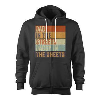 Dad In The Streets Daddy In The Sheets Father’S Day Zip Up Hoodie - Monsterry