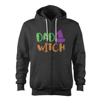 Dad Witch Witch Hat Halloween Quote Zip Up Hoodie - Monsterry DE