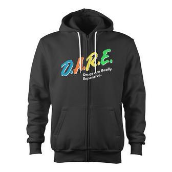 Dare Drugs Are Really Expensive Tshirt Zip Up Hoodie - Monsterry CA