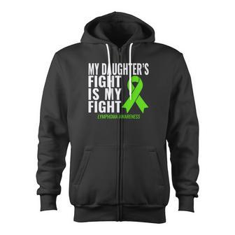 My Daughters Fight Is My Fight Lymphoma Cancer Zip Up Hoodie - Monsterry