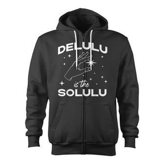 Delulu Is The Solulu Social Media Meme Zip Up Hoodie - Monsterry AU