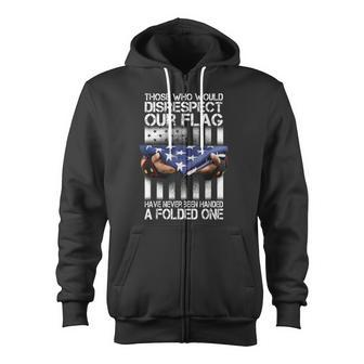 Those Who Would Disrespect Our Flag American Pride Zip Up Hoodie - Monsterry CA