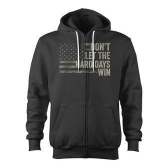 Don't Let The Hard Days Win Vintage American Flag Zip Up Hoodie - Monsterry