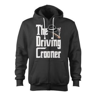 The Driving Crooner I Think You Should Leave Zip Up Hoodie - Monsterry UK