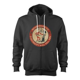 Electricity Will Kill You Kids Electricity Will Kill You Zip Up Hoodie - Monsterry