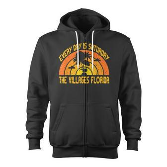 Every Day Is Saturday The Villages Florida Zip Up Hoodie - Monsterry DE