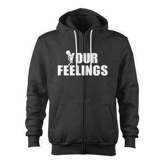 F Your Feelings Tshirt Zip Up Hoodie - Monsterry CA