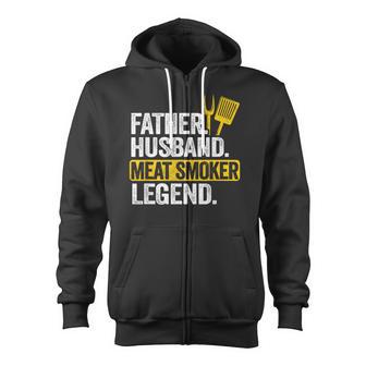 Father Husband Meat Smoker Legend Grilling Dad Meat Smoking Zip Up Hoodie - Monsterry DE