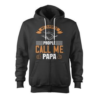 My Favorite Prople Call Me Papa Papa T-Shirt Father's Day Zip Up Hoodie - Monsterry