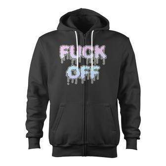 Fck Off For Fck Off Fans Leave Me Alone Piss Zip Up Hoodie - Monsterry