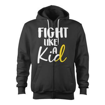 Fight Like A Kid Childhood Cancer Gold Ribbon Zip Up Hoodie - Monsterry AU