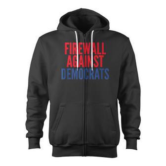 Firewall Against Democrats Zip Up Hoodie - Monsterry AU