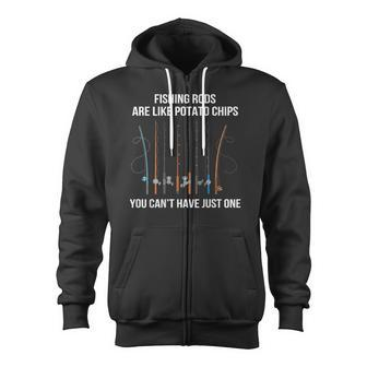 Fishing Rods Are Like Potato Chips You Can’T Have Just One Zip Up Hoodie - Monsterry CA