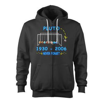 Never Forget Pluto Planet Pluto Zip Up Hoodie - Monsterry UK