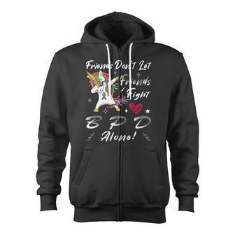 Friends Dont Let Friends Fight Borderline Personality Disorder Bpd Alone Unicorn Grey Ribbon Borderline Personality Disorder Bpd Awareness Zip Up Hoodie - Monsterry