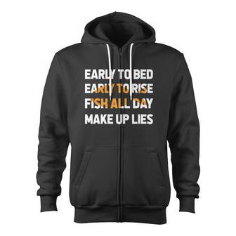 Fishing Early To Bed Early To Rise Fish All Day Make Up Lies Zip Up Hoodie - Monsterry UK