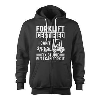 Forklift Operator Forklift Certified I Cant Fix Stupid Zip Up Hoodie - Monsterry