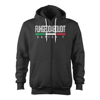 Italian Fuhgeddaboudit Forgetaboutit Fugget About Zip Up Hoodie - Monsterry CA