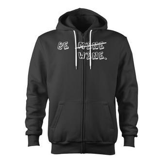 Sarcastic Valentines Day Be Mine Be Wine Zip Up Hoodie - Monsterry