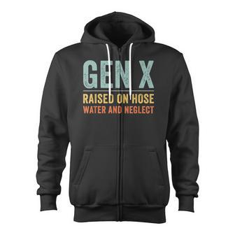 Gen X Raised On Hose Water And Neglect Retro Generation X Zip Up Hoodie - Monsterry AU