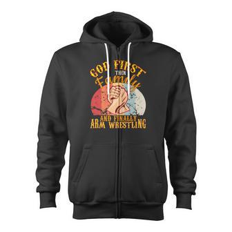 God 1St Then Family Arm Wrestling Toy Strong Men Game Zip Up Hoodie - Monsterry