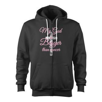 My God Is Bigger Than Cancer Awareness Faith Survivor Zip Up Hoodie - Monsterry AU
