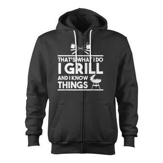 Grill Lover That's What I Do I Grill And Know Things Zip Up Hoodie - Monsterry CA