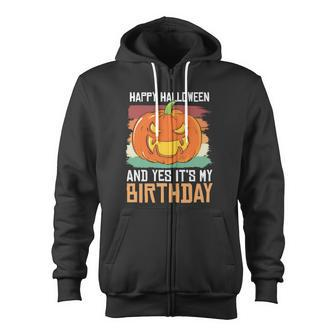 Happy Halloween And Yes It's My Birthday Halloween Quote Zip Up Hoodie - Monsterry AU