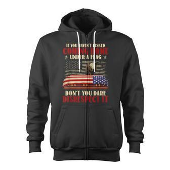 If You Haven't Risked Coming Home Under A Flag Veteran Zip Up Hoodie - Monsterry UK